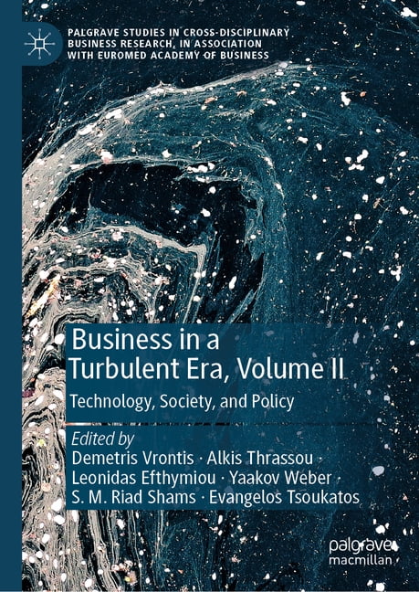 Palgrave Studies in Cross-Disciplinary B Business in a Turbulent Era, Volume II: Technology, Society, and Policy, (Hardcover)