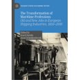 thumbnail image 1 of Palgrave Studies in Economic History The Transformation of Maritime Professions: Old and New Jobs in European Shipping Industries, 1850-2000, (Hardcover), 1 of 1