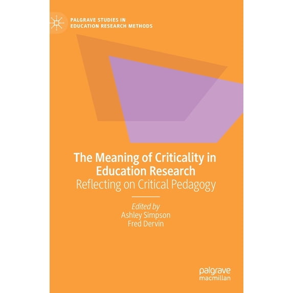 Palgrave Studies in Education Research M The Meaning of Criticality in Education Research: Reflecting on Critical Pedagogy, (Hardcover)