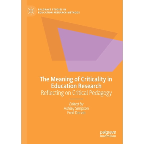 Palgrave Studies in Education Research Methods: The Meaning of Criticality in Education Research (Paperback)