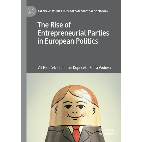 Palgrave Studies in European Political S The Rise of Entrepreneurial Parties in European Politics, (Paperback)