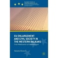 thumbnail image 1 of Palgrave Studies in European Union Polit EU Enlargement and Civil Society in the Western Balkans: From Mobilisation to Empowerment, (Hardcover), 1 of 1
