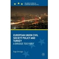 thumbnail image 1 of Palgrave Studies in European Union Polit European Union Civil Society Policy and Turkey: A Bridge Too Far?, (Hardcover), 1 of 1