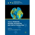 thumbnail image 1 of Palgrave Studies in European Union Polit The Eu, Promoting Regional Integration, and Conflict Resolution, (Paperback), 1 of 1