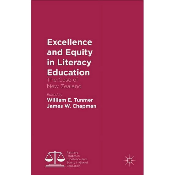 Palgrave Studies in Excellence and Equit Excellence and Equity in Literacy Education: The Case of New Zealand, (Hardcover)