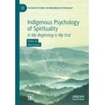 thumbnail image 1 of Palgrave Studies in Indigenous Psycholog Indigenous Psychology of Spirituality: In My Beginning Is My End, (Paperback), 1 of 1