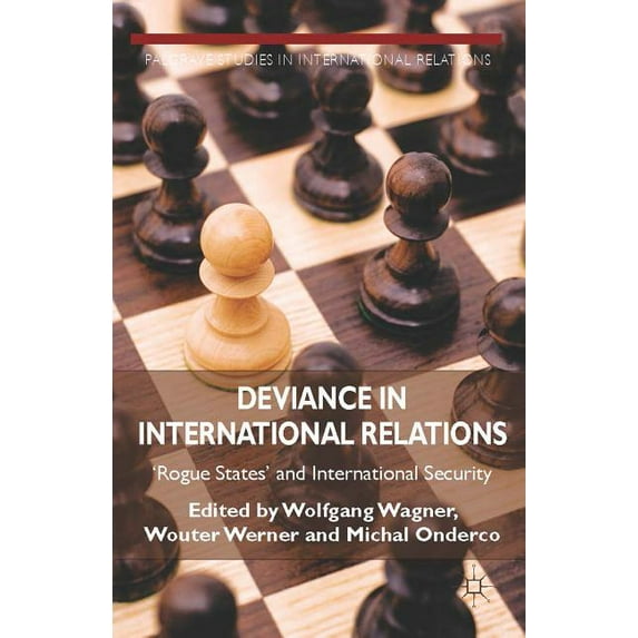 Palgrave Studies in International Relati Deviance in International Relations: 'rogue States' and International Security, (Hardcover)