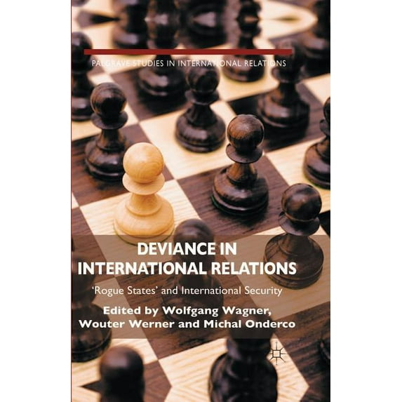 Palgrave Studies in International Relations: Deviance in International Relations: 'rogue States' and International Security (Paperback)