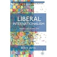 thumbnail image 1 of Palgrave Studies in International Relati Liberal Internationalism: Theory, History, Practice, (Paperback), 1 of 1