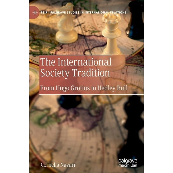 Palgrave Studies in International Relati The International Society Tradition: From Hugo Grotius to Hedley Bull, (Hardcover)