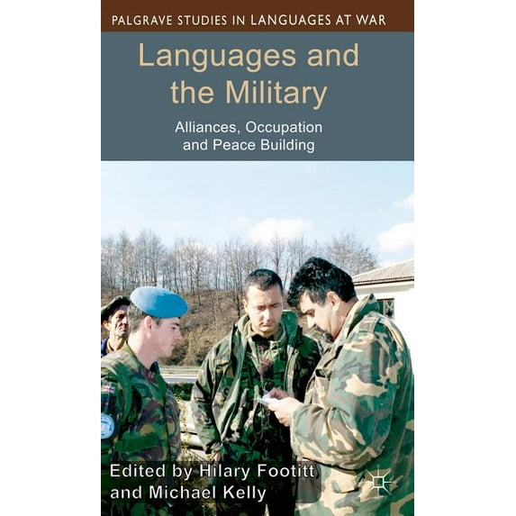 Palgrave Studies in Languages at War Languages and the Military: Alliances, Occupation and Peace Building, (Hardcover)