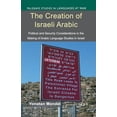 thumbnail image 1 of Palgrave Studies in Languages at War The Creation of Israeli Arabic: Security and Politics in Arabic Studies in Israel, (Paperback), 1 of 1
