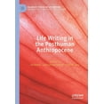 thumbnail image 1 of Palgrave Studies in Life Writing Life Writing in the Posthuman Anthropocene, (Paperback), 1 of 1