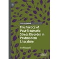 thumbnail image 1 of Palgrave Studies in Literature, Science  The Poetics of Post-Traumatic Stress Disorder in Postmodern Literature, (Paperback), 1 of 1
