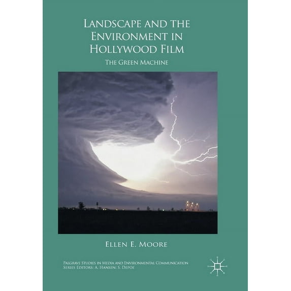 Palgrave Studies in Media and Environmen Landscape and the Environment in Hollywood Film: The Green Machine, (Paperback)