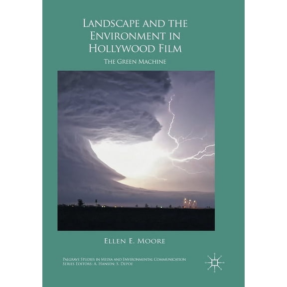 Palgrave Studies in Media and Environmen Landscape and the Environment in Hollywood Film: The Green Machine, (Paperback)