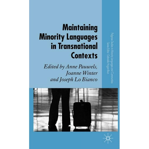 Palgrave Studies in Minority Languages a Maintaining Minority Languages in Transnational Contexts, (Hardcover)