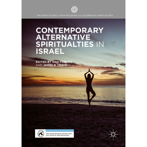 Palgrave Studies in New Religions and Alternative Spirituali: Contemporary Alternative Spiritualities in Israel (Hardcover)