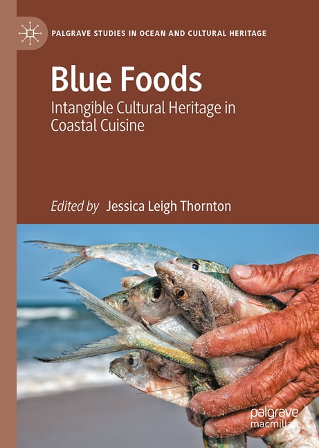 Palgrave Studies in Ocean and Cultural H Blue Foods: Intangible Cultural Heritage in Coastal Cuisine, (Hardcover)