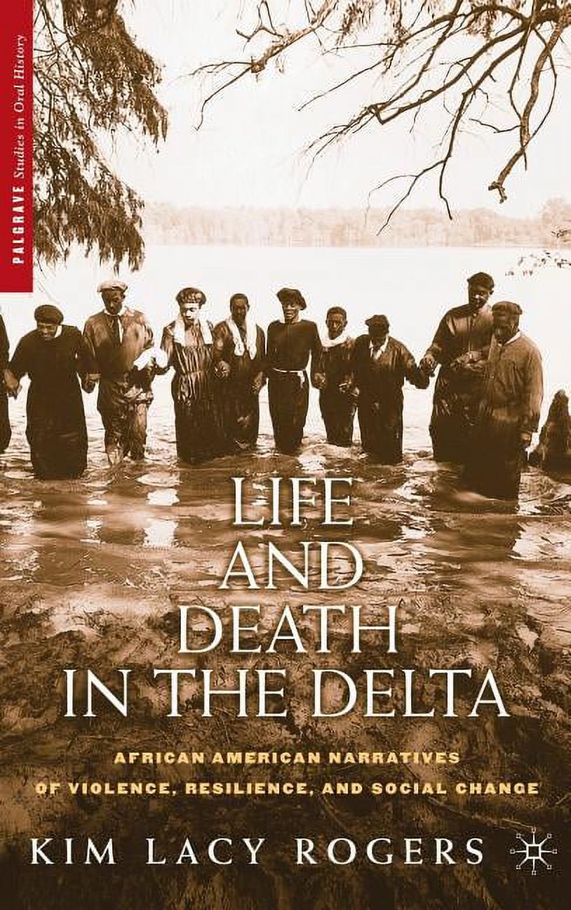 Palgrave Studies in Oral History Life and Death in the Delta African American Narratives of