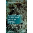 thumbnail image 1 of Palgrave Studies in Political History The Parteihochschule Karl Marx Under Ulbricht and Honecker, 1946-1990: The Perseverance of a Stalinist Institution, (Hardcover), 1 of 1