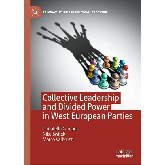 Palgrave Studies in Political Leadership Collective Leadership and Divided Power in West European Parties, (Hardcover)