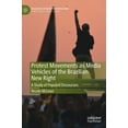 thumbnail image 1 of Palgrave Studies in Populisms Protest Movements as Media Vehicles of the Brazilian New Right: A Study of Populist Discourses, (Hardcover), 1 of 1