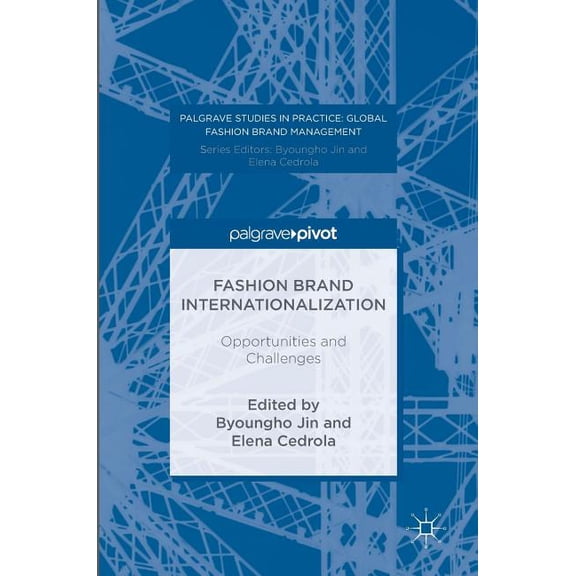 Palgrave Studies in Practice: Global Fas Fashion Brand Internationalization: Opportunities and Challenges, (Hardcover)