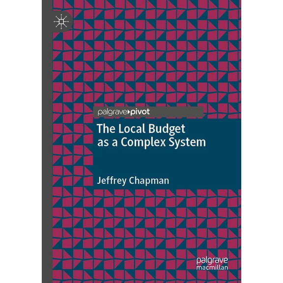 Palgrave Studies in Public Debt, Spendin The Local Budget as a Complex System, (Paperback)