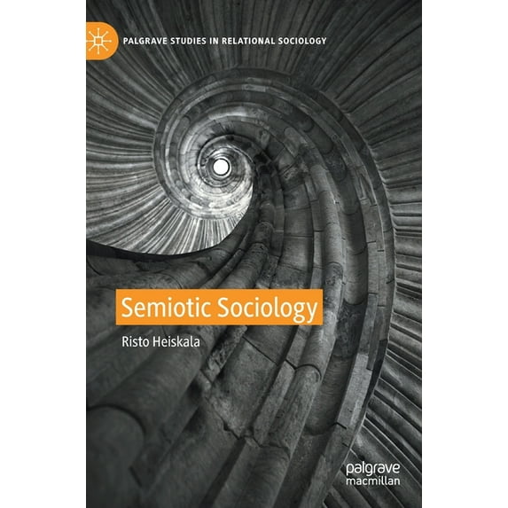 Palgrave Studies in Relational Sociology Semiotic Sociology, (Hardcover)