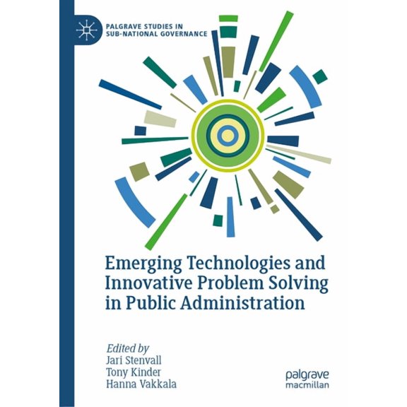 Palgrave Studies in Sub-National Governa Emerging Technologies and Innovative Problem Solving in Public Administration, (Hardcover)