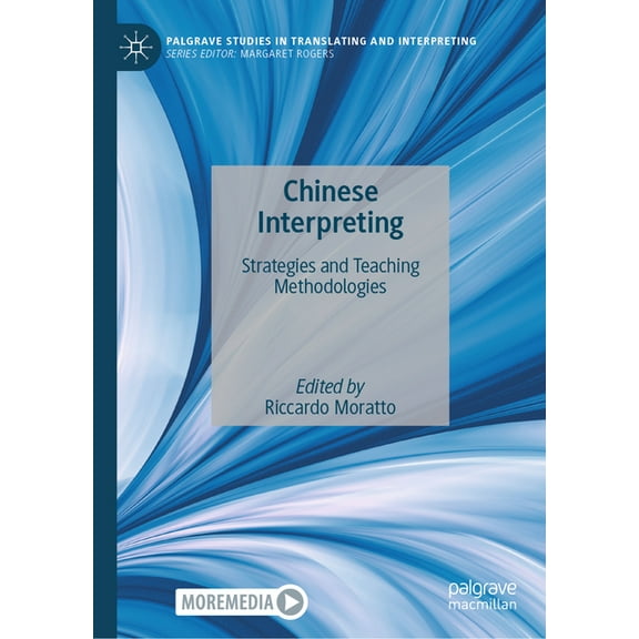 Palgrave Studies in Translating and Inte Chinese Interpreting: Strategies and Teaching Methodologies, (Hardcover)