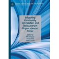 thumbnail image 1 of Palgrave Studies in Translating and Inte Educating Community Interpreters and Translators in Unprecedented Times, (Hardcover), 1 of 1