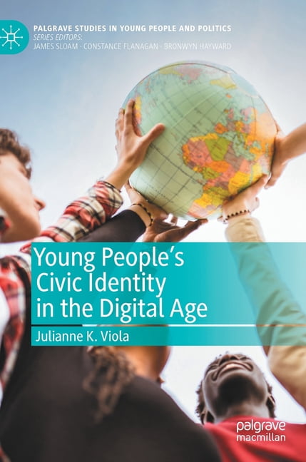 Palgrave Studies in Young People and Pol Young People's Civic Identity in the Digital Age, (Hardcover)