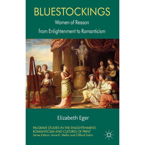 Palgrave Studies in the Enlightenment, R Bluestockings: Women of Reason from Enlightenment to Romanticism, (Paperback)