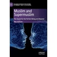 thumbnail image 1 of Palgrave Studies in the Future of Humani Muslim and Supermuslim: The Quest for the Perfect Being and Beyond, (Hardcover), 1 of 1