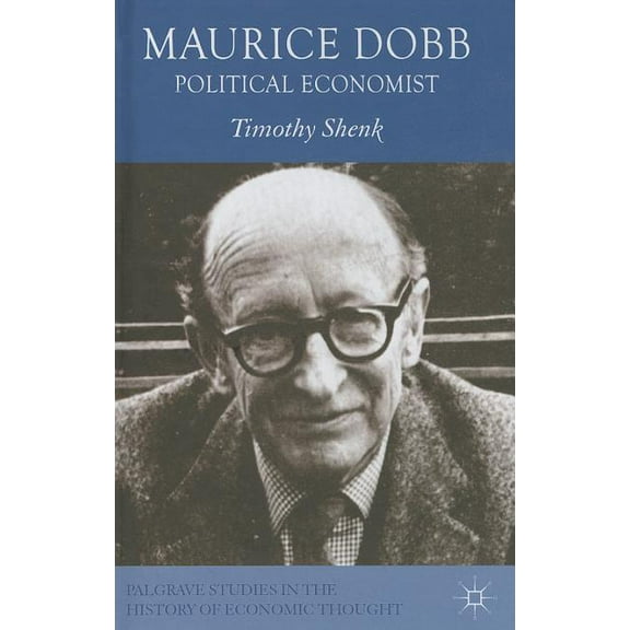 Palgrave Studies in the History of Econo Maurice Dobb: Political Economist, (Hardcover)