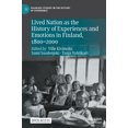 thumbnail image 1 of Palgrave Studies in the History of Exper Lived Nation as the History of Experiences and Emotions in Finland, 1800-2000, (Hardcover), 1 of 1