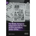 thumbnail image 1 of Palgrave Studies in the History of the M The Media, European Integration and the Rise of Euro-Journalism, 1950s-1970s, (Hardcover), 1 of 1