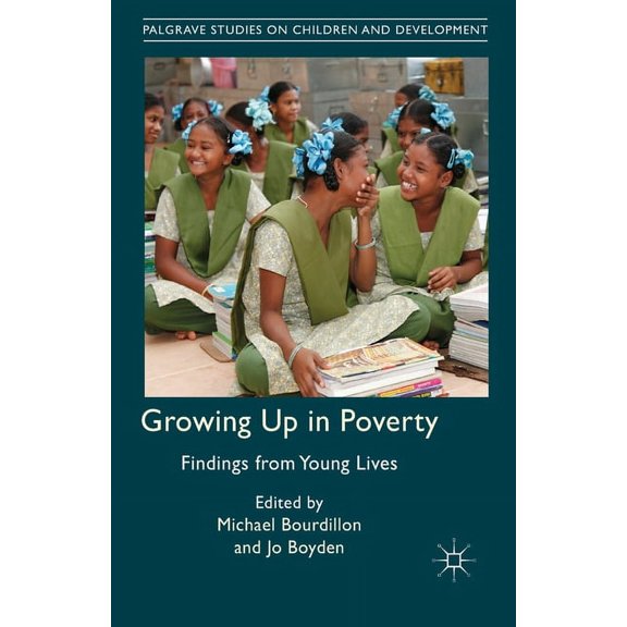 Palgrave Studies on Children and Develop Growing Up in Poverty: Findings from Young Lives, (Paperback)