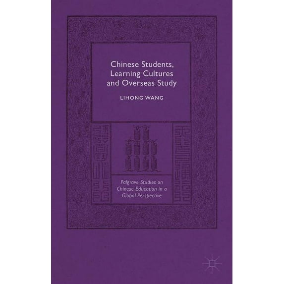 Palgrave Studies on Chinese Education in Chinese Students, Learning Cultures and Overseas Study, (Hardcover)