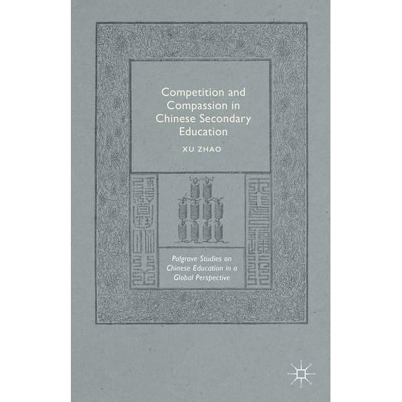 Palgrave Studies on Chinese Education in Competition and Compassion in Chinese Secondary Education, (Hardcover)