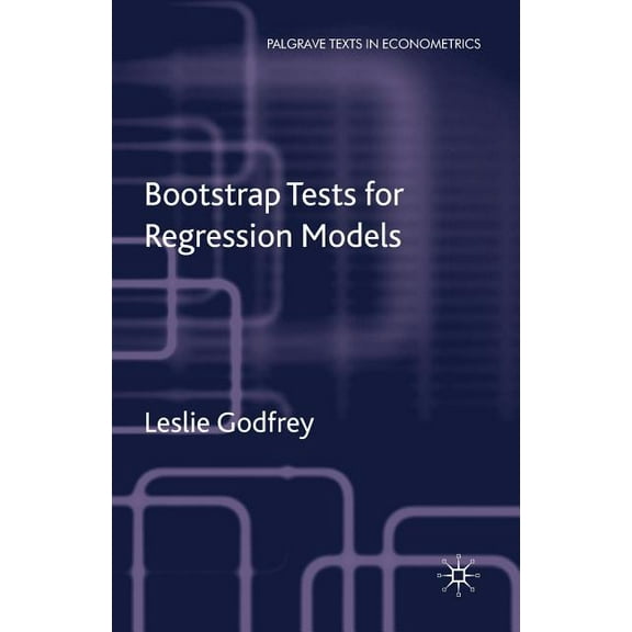 Palgrave Texts in Econometrics Bootstrap Tests for Regression Models, (Paperback)