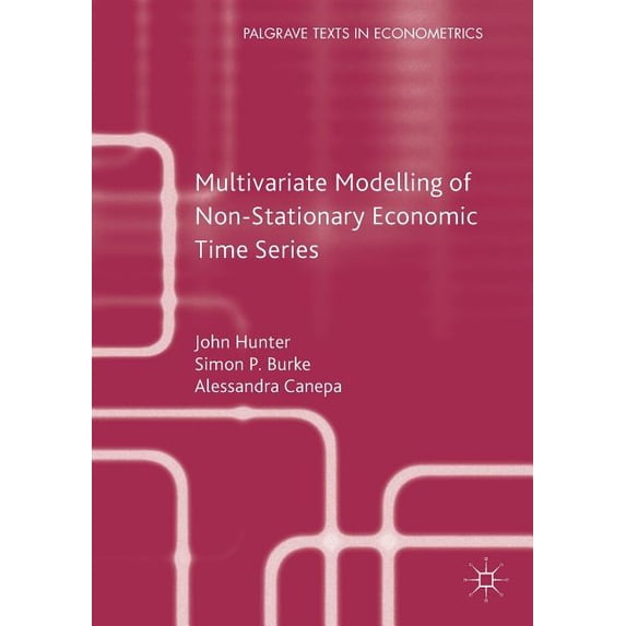 Palgrave Texts in Econometrics Multivariate Modelling of Non-Stationary Economic Time Series, (Paperback)