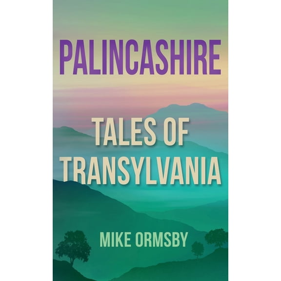 Palincashire: Tales of Transylvania (Paperback)