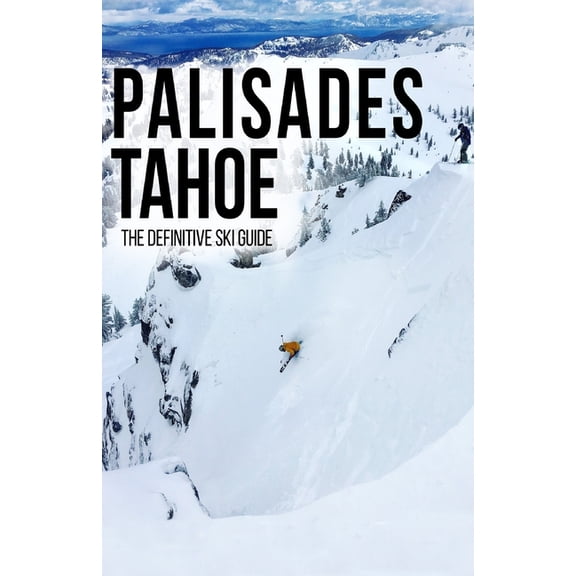 Palisades Tahoe: The Definitive Ski Guide (Paperback)