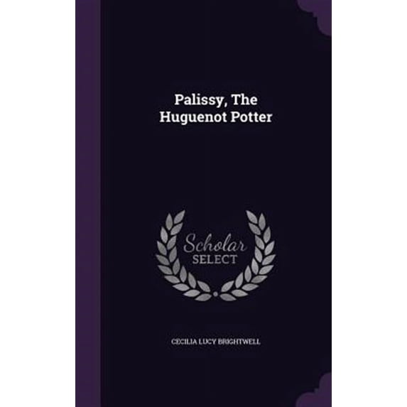 Palissy, The Huguenot Potter (Hardcover)