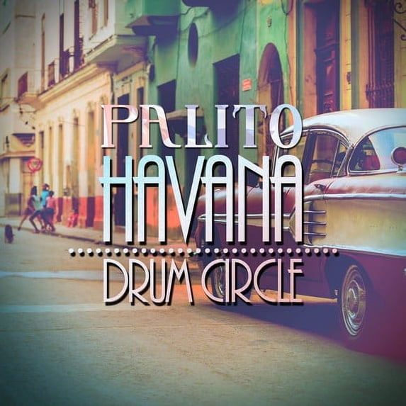 Palito - Havana Drum Circle - Latin Pop - CD