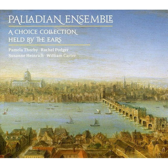 Palladian Ensemble - London Coll: Choice Collection / Held By the Ears - Music & Performance - CD
