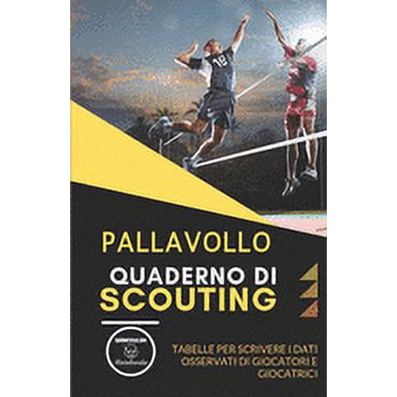 Pallavollo. Quaderno Di Scouting: Tabelle per scrivere i dati osservati di giocatori e giocatrici (Paperback)